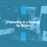 Podcasting as a Strategy for Writers (Episode 183)