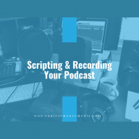 Scripting and Recording Your Podcast (Episode 184)