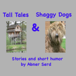 Tall Tales  Shaggy Dogs: Stories And Short Humor By Abner Serd