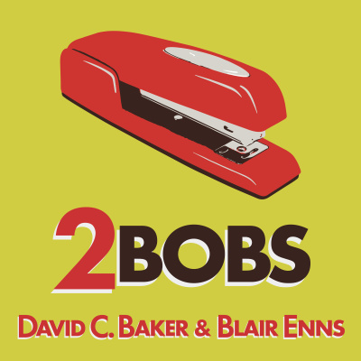 2bobs - With David C. Baker And Blair Enns