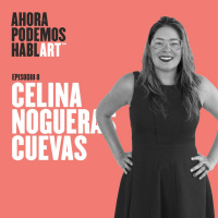 Episodio 8- Celina Nogueras Cuevas
