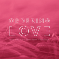Ordering love - the path to interior freedom
