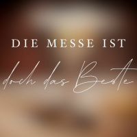 Die Messe ist das beste