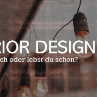 Interior design (1) - Wohnst du noch oder lebst du schon?