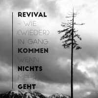 Revival (2) - was tun, sodass Gottes Geist in mir aufbrechen kann