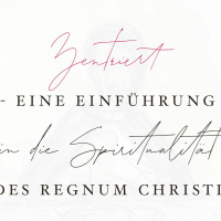 Zentriert (1) - eine Einführung in die Spiritualität des Regnum Christi - Christoszentrismus
