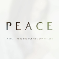 PEACE - Maria, Treue  der Weg zum Frieden (P. George Elsbett LC)