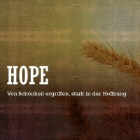 Hope (3) - von Schönheit ergriffen, stark in der Hoffnung