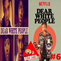UaiCast #6 - Dear White People ( O Filme e a Serie)