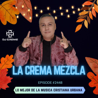 Episode 2400: La Crema Mezcla #2448