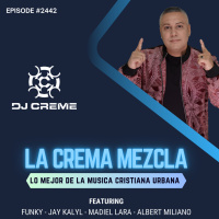 Episode 2394: La Crema Mezcla #2442