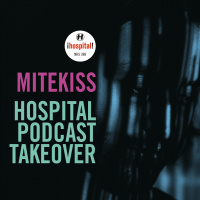 Hospital Podcast 420 Mitekiss Takeover 