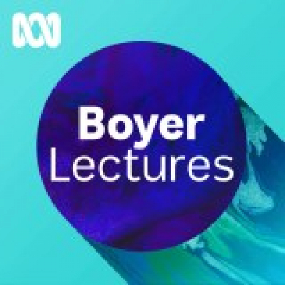 Boyer Lectures - Fast, Smart And Connected: What Is It To Be Human, And Australian, In A Digital World?