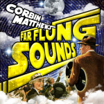 Corbin Matthews Far Flung Sounds
