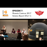 Episode 7: Phoenix Comicon Science Report (Part 1)