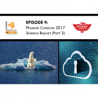 Episode 9: Phoenix Comicon Science Report (Part 2)