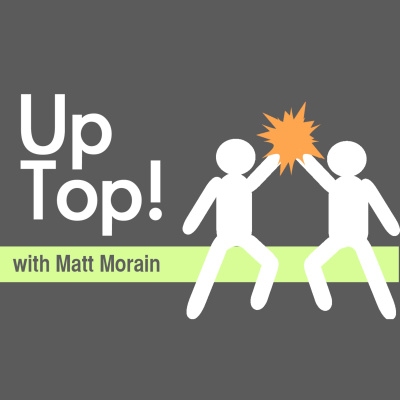 Up Top! With Matt Morain