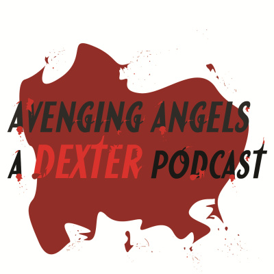 Avenging Angels: A Dexter Podcast