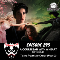 295 - A Courtesan with a Heart of Gold - Tales from the Crypt (Part 2)