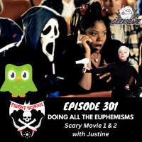 301 - Doing All the Euphemisms - Scary Movie 1  2 (w/ Justine)