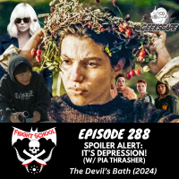 288 - Spoiler Alert: Its Depression! (w/ Pia Thrasher) - The Devils Bath (2024)