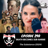 290 - Death Becomes Sub-Barbie - The Substance (2024)