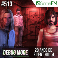 Debug Mode #513: 20 anos de Silent Hill 4: The Room - Podcast