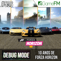UMA BREVE ANÁLISE DA SÉRIE FORZA HORIZON - Debug Mode #536 - Podcast
