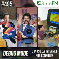 Debug Mode #495: O início da internet nos consoles