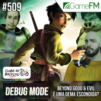 Debug Mode #509: Beyond Good  Evil é uma gema escondida? - Clube do Backlog - Podcast