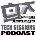 Gregg Ashleys Tech Sessions Podcast