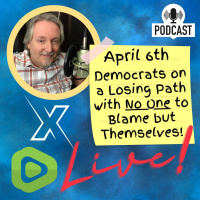 Live Saturday - Democrats on a Losing Path with No One to Blame but Themselves