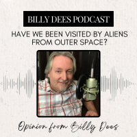 Have We Been Visited By Aliens from Outer Space? Opinion by Billy Dees