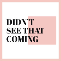 When Life Doesn’t Go as Planned…