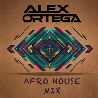 ALEX ORTEGA - Afro House Mix #1