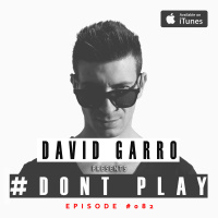 David Garro @ Dont Play Radioshow Episode #081