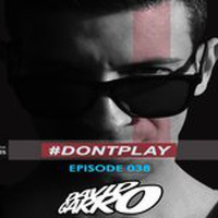 David Garro @ Dont Play Radioshow #038
