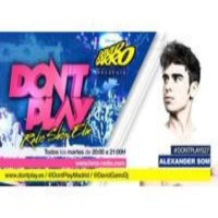 David Garro @ Dont Play Radioshow #027 Guest Star Alexander Som