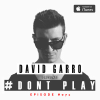 David Garro @ Dont Play Radioshow Episode #071