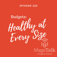 MageTalk Episode 220 – Budgets: Healthy at Every Size