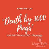 MageTalk Episode 223: “Death by a 1000 Pings” (feat. Eric Hileman, CEO at MageMojo)