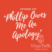 Magetalk Episode 229: Phillip Jackson Owes Me An Apology
