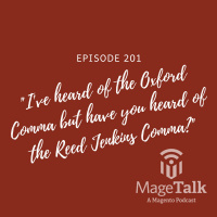 MageTalk Episode 201 – “I’ve heard of the Oxford Comma but have you heard of the Reed Jenkins Comma?”