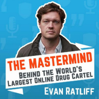 Ep. 273 - The Mastermind Behind the World’s Largest Online Drug Cartel