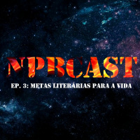 NPBCAST #3: Metas Literárias para a Vida