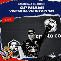 F1 Bandera a Cuadros 6x08 - GP Miami 2022 Victoria de Verstappen