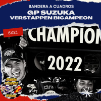 F1 Bandera a Cuadros 6x21 GP Suzuka - Max Verstappen bicampeón del mundo de F1