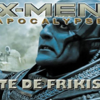 Te de Frikis 49 especial sobre X Men Apocalypse