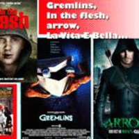 Gremlins, In The Flesh, la Vida es bella, the Arrow