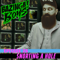 Ep 26 - Snorting A Hole
